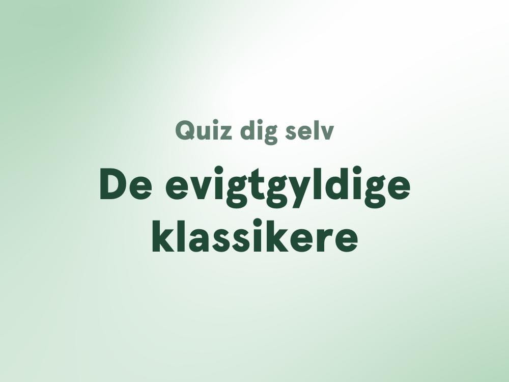De evigtgyldige klassikere quiz