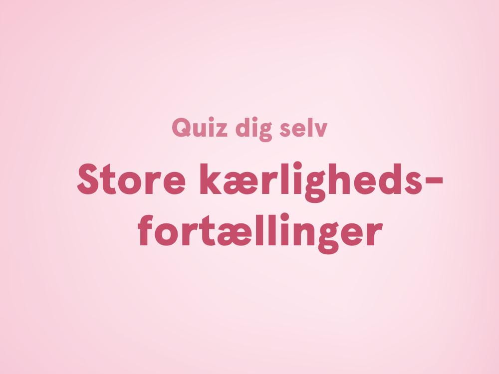 Quiz om de store kærlighedsfortællinger